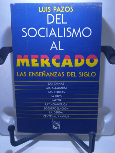 Del Socialismo Al Mercado -luis Pazos- Ed. Diana