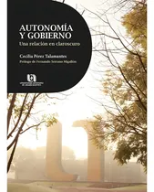 Comprar AUTONOMÍA Y GOBIERNO, de Pérez Talamantes , Cecilia.Serrano Migallón , Fernando.. Editorial Universidad Autónoma de Aguascalientes, tapa pasta blanda, edición 1 en español, 2015