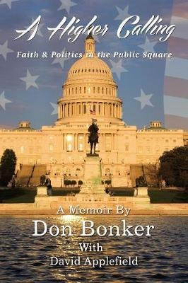 A Higher Calling : Faith And   Politics In The Public Squ...