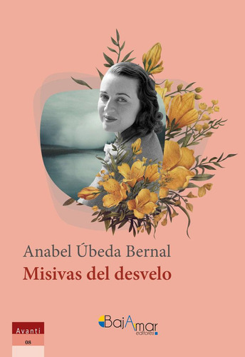 Libro: Misivas Del Desvelo. Úbeda Bernal, Anabel. Bajamar Ed
