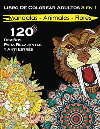 Libro De Colorear Adultos 3 En 1 Mandalas - Animales - Flore