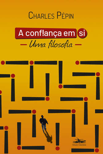 A confiança em si: Uma filosofia, de Pépin, Charles. Editora Estação Liberdade,Allary Éditions, capa mole em português, 2021