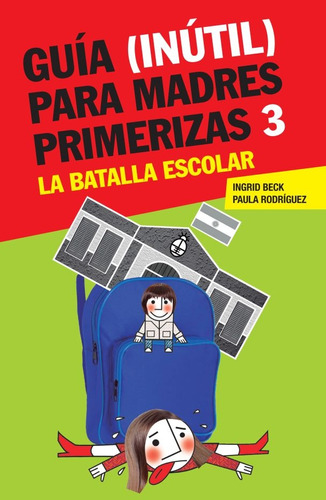 Guia (inutil) Para Madres Primerizas 3 La Batalla Escolar - 