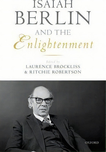 Isaiah Berlin And The Enlightenment, De Laurence Brockliss. Editorial Oxford University Press, Tapa Dura En Inglés