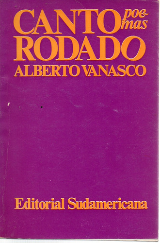 Canto Rodado - Poemas - Alberto Vanasco