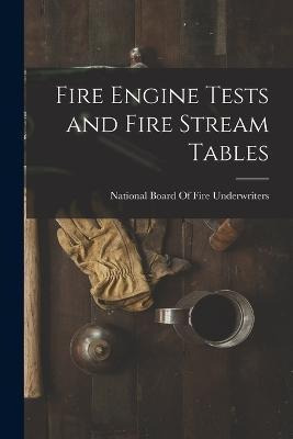 Libro Fire Engine Tests And Fire Stream Tables - National...