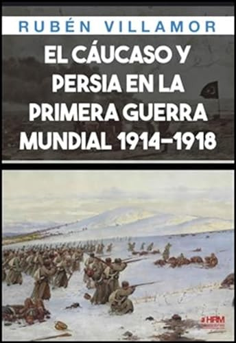 El Caucaso Y Persia En 1 Guerra Mundial - Villamor Ruben