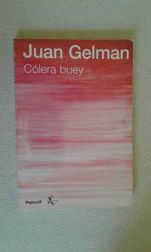 Colera Buey-juan Gelman-editorial Pagina 12- (Usado)