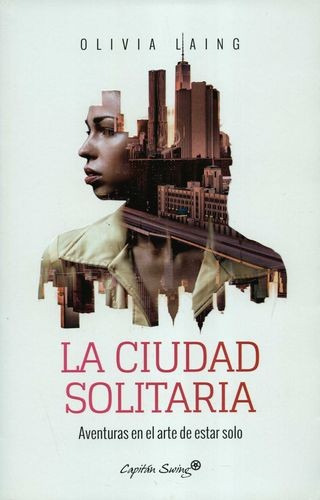 Libro Ciudad Solitaria. Aventuras En El Arte De Estar Solo,