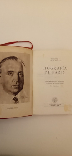 Eduardo Aunós Pérez. Biografía De París. Aguilar.