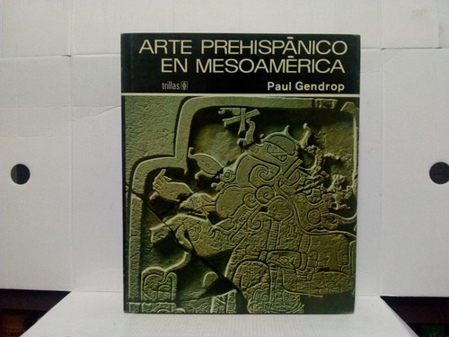 Arte Prehispánico En Mesoamérica. P. Gendrop. Pasta Dura  