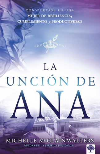 Libro: La Unción De Ana The Hannah Unción: Conviértase En Un