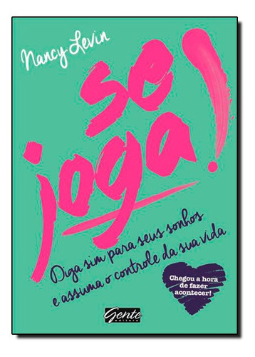 Se Joga!: Se Joga!, De Nancy Levin. Série Não Aplica, Vol. Não Aplica. Editora Gente, Capa Mole, Edição Unica Em Português