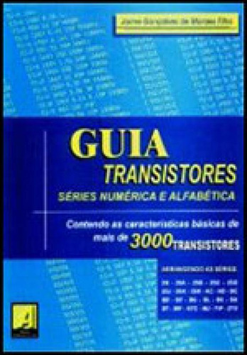 Guia Transistores Series Numerica E Alfabetica, De Moraes Filho, Jaime Gonçalves. Editorial Antenna Ediçoes Técnicas*, Capa Mole, Edição 20090408 00:00:00 Em