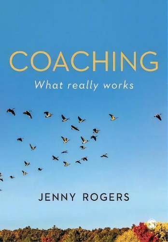 Coaching - What Really Works, De Jenny Rogers. Editorial Sage Publications Ltd, Tapa Blanda En Inglés