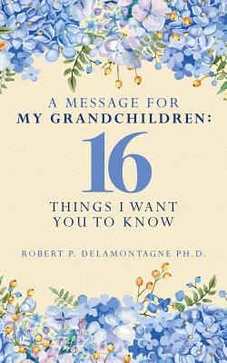 Libro A Message For My Grandchildren: 16 Things I Want Yo...