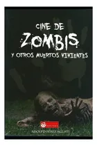 Comprar Libro: Cine De Zombis Y Otros Muertos Vivientes: Zombis,