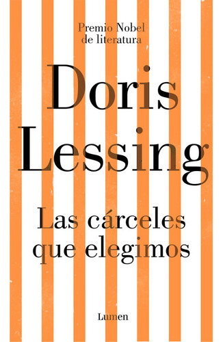 Las Cãâ¡rceles Que Elegimos, De Lessing, Doris. Editorial Lumen, Tapa Dura En Español