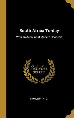 Libro South Africa To-day: With An Account Of Modern Rhod...