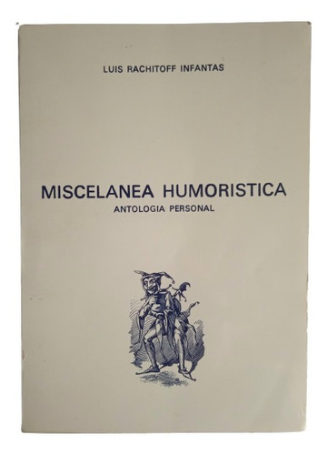 Miscelánea Humorística Antología Personal De Luis Rachitoff 