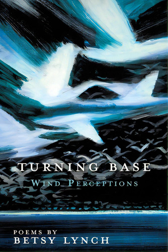 Turning Base Wind Perceptions, De Lynch, Betsy. Editorial Mill City Pr Inc, Tapa Blanda En Inglés