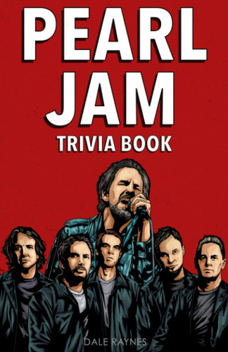Pearl Jam Trivia Book: Uncover The Epic History & Facts Ever
