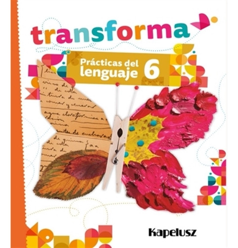 Practicas Del Lenguaje 6 - Transforma - Kapelusz