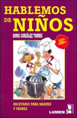 Hablemos De Niños- Recetario Para Madres Y Padres - Gonzalez