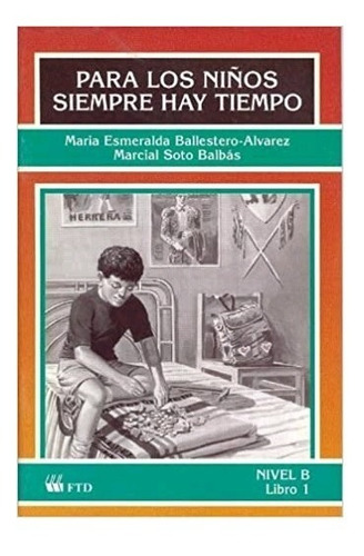 Para Los Niños Siempre Hay Tiempo Nivel B Libro 1