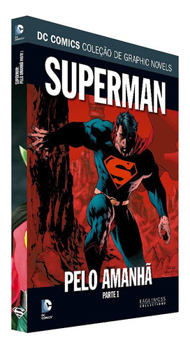 Superman: Pelo Amanhã, De Brian Azzarello E Jerry Coleman. Série Dc Graphic Novels Editora Eaglemoss, Capa Dura, Edição 138 Em Português, 2021