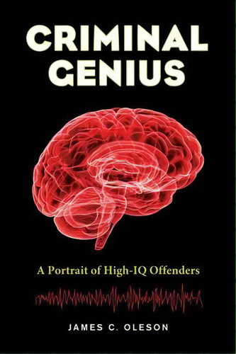 Criminal Genius, De James C. Oleson. Editorial University California Press, Tapa Blanda En Inglés