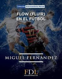 Libro: Flow (fluir) En El Fútbol. Fernandez Macías, Miguel. 