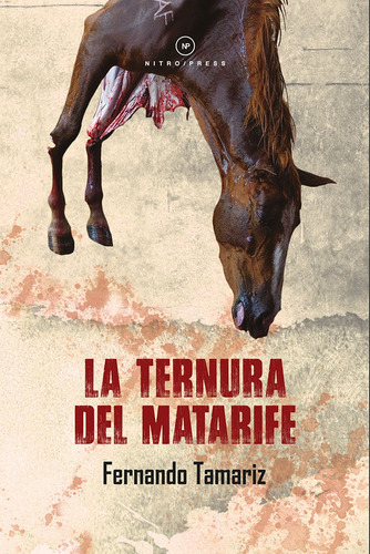 La ternura del matarife, de Tamariz, Fernando. Editorial Nitro-Press, tapa blanda en español, 2020