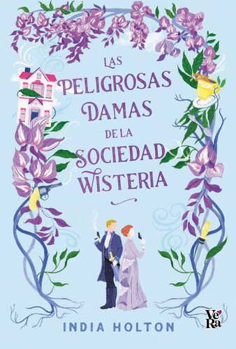 Las Peligrosas Damas De La Sociedad Wisteria - India Holton, De Holton, India. Editorial V&r, Tapa Blanda En Español, 2023