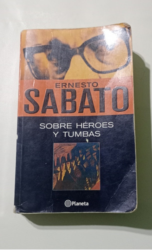 Sobre Héroes Y Tumbas Ernesto Sabato 