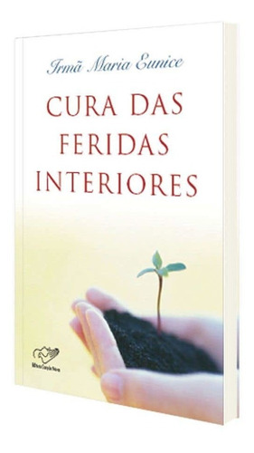 Cura Das Feridas Interiores ( Irmã Maria Eunice )