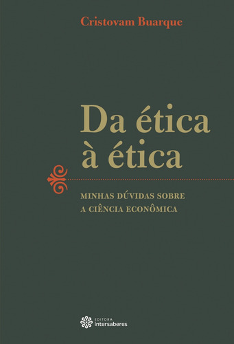 Da ética à ética: minhas dúvidas sobre a ciência econômica, de Buarque, Cristovam. Editora Intersaberes Ltda., capa mole em português, 2013