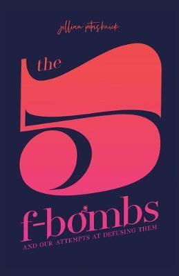 Libro The 5 F-bombs : And Our Attempts At Defusing Them -...