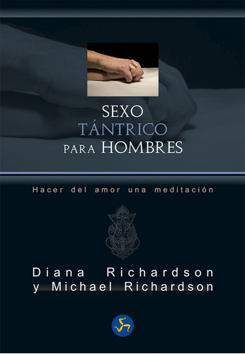 Sexo Tã¡ntrico Para Hombres : Hacer Del Amor Una Meditaci