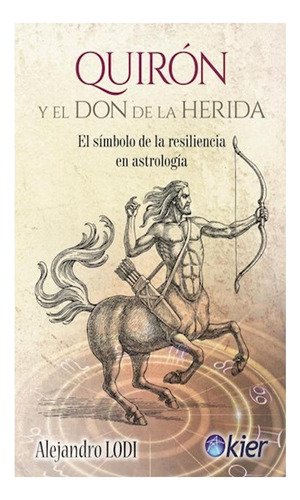 Quirón Y El Don De La Herida Alejandro Lodi