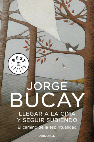 Llegar A La Cima Y Despues Seguir Subiendo - Jorge Bucay