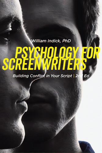 Psychology For Screenwriters: Building Conflict In Your Script, De Indick, William., Vol. 1. Editorial Michael Wiese Prod, Tapa Blanda, Edición 2nd Ed En Inglés