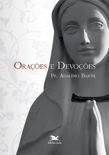 Orações E Devoções, De Adalíbio Barth., Vol. 1. Editorial Edições Loyola, Capa Dura Em Português