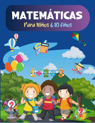 Libro: Matemáticas Para Niños 6-10 Años: Libro De Ejercicios