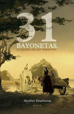 Libro: 31 Bayonetas, La Quema De San Sebastián. Etxeberria, 