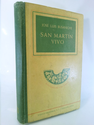 José De San Martín Vivo - José Luis Busaniche/ Emece/ 1950