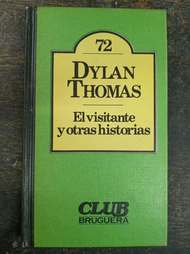 El Visitante Y Otras Historia * Dylan Thomas * Bruguera *