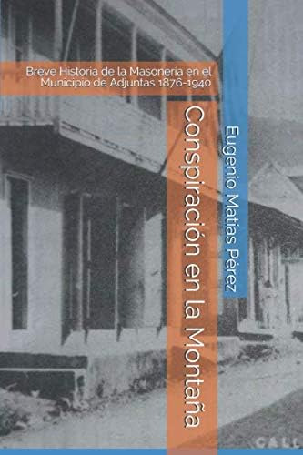 Libro: Conspiración En La Montaña: Breve Historia De La Maso