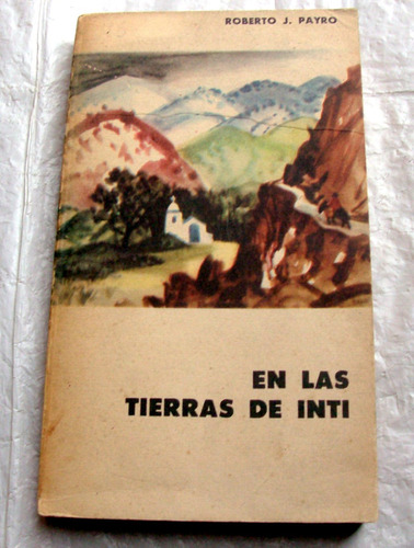 En Las Tierras De Inti - Roberto J. Payro * Eudeba Ed. 1963 