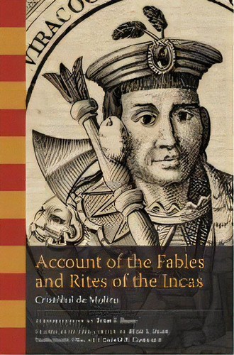 Account Of The Fables And Rites Of The Incas, De Cristobal De Molina. Editorial University Of Texas Press, Tapa Blanda En Inglés